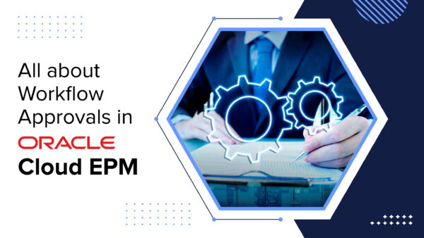 All about Workflow Approvals in Oracle Cloud EPM - Tangenz