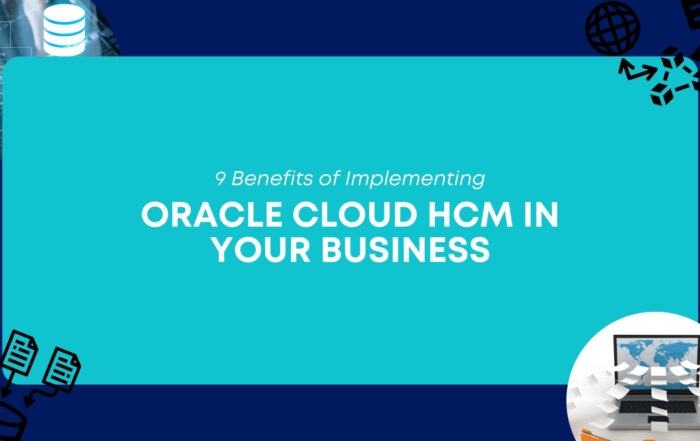 9 Benefits of Implementing Oracle Cloud HCM in Your Business.jpg