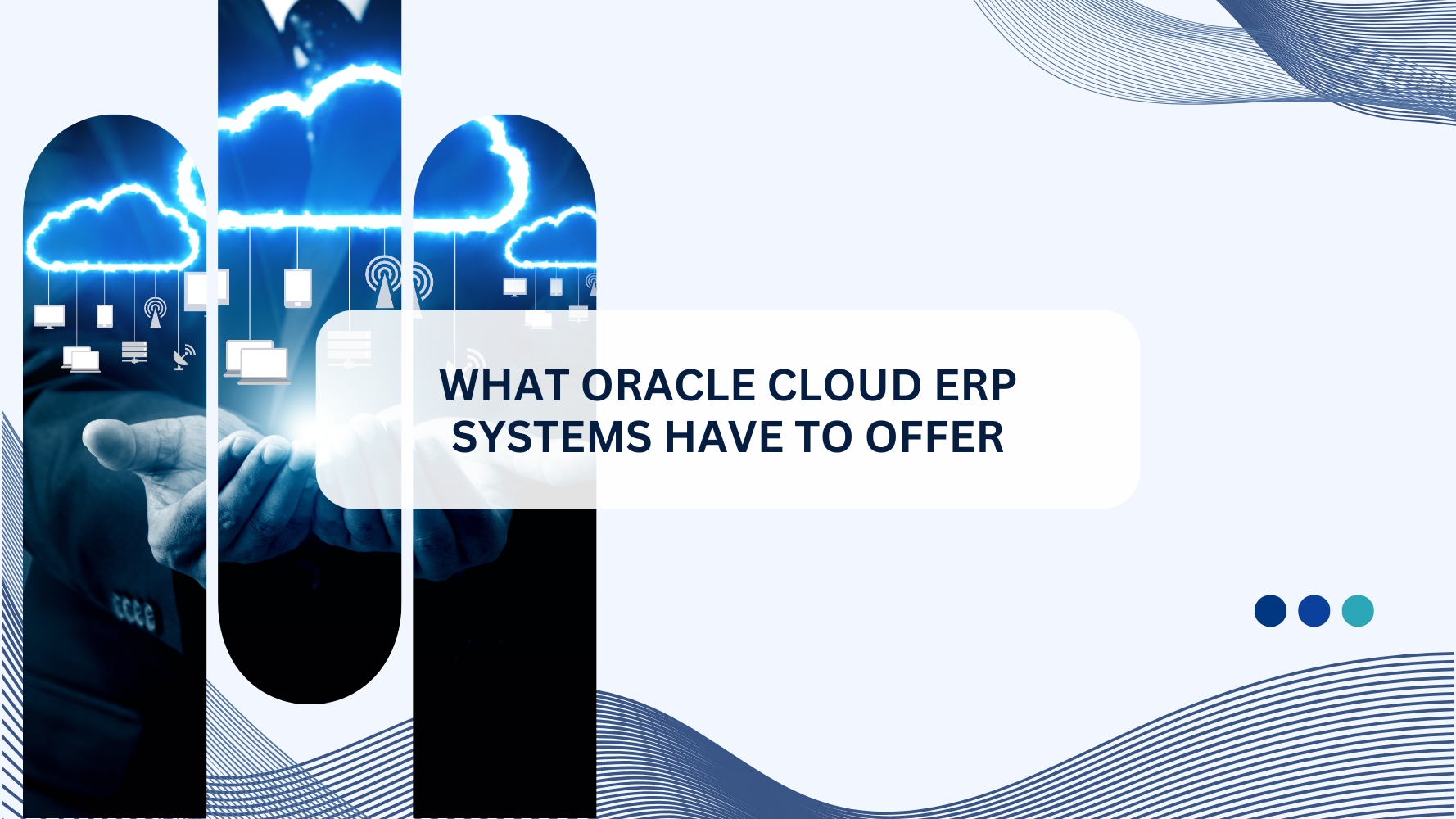 What Oracle Cloud ERP Systems Have to Offer