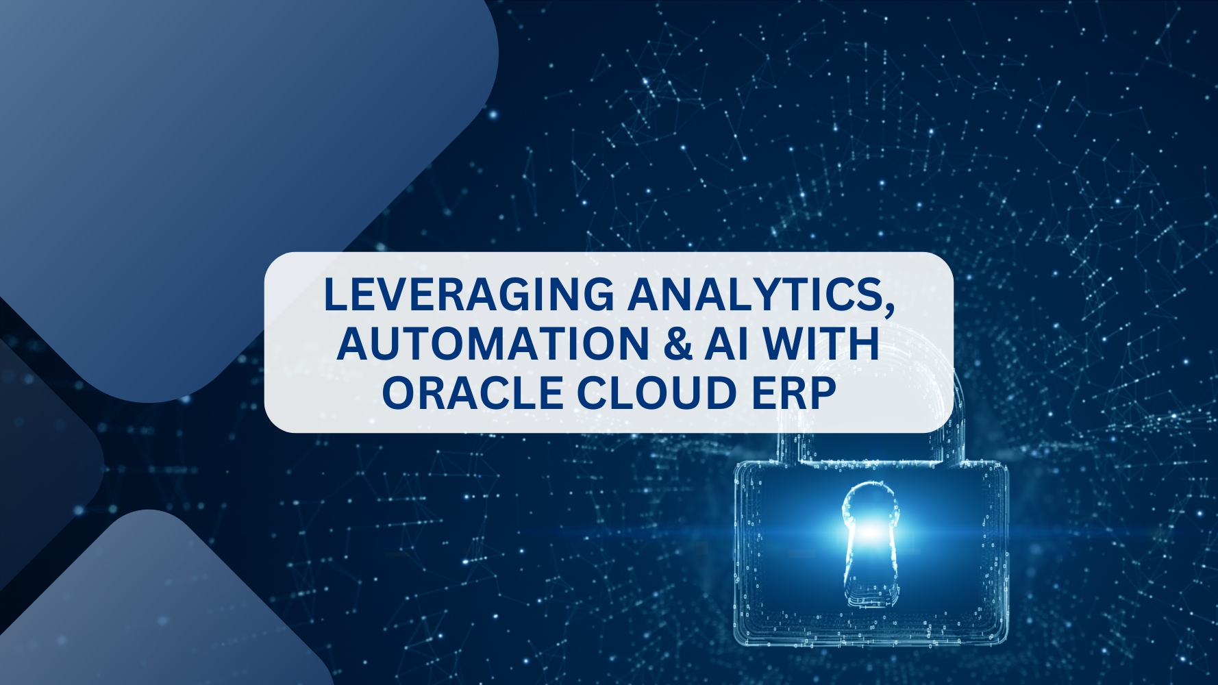 Leveraging Analytics, Automation & AI with Oracle Cloud ERP