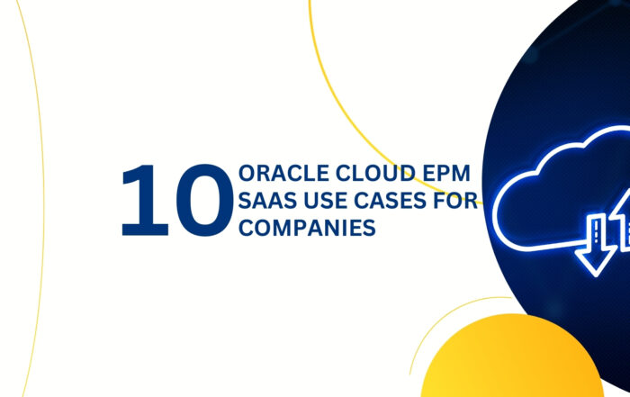 10 Oracle Cloud EPM Saas Use Cases for Companies-Tangenz