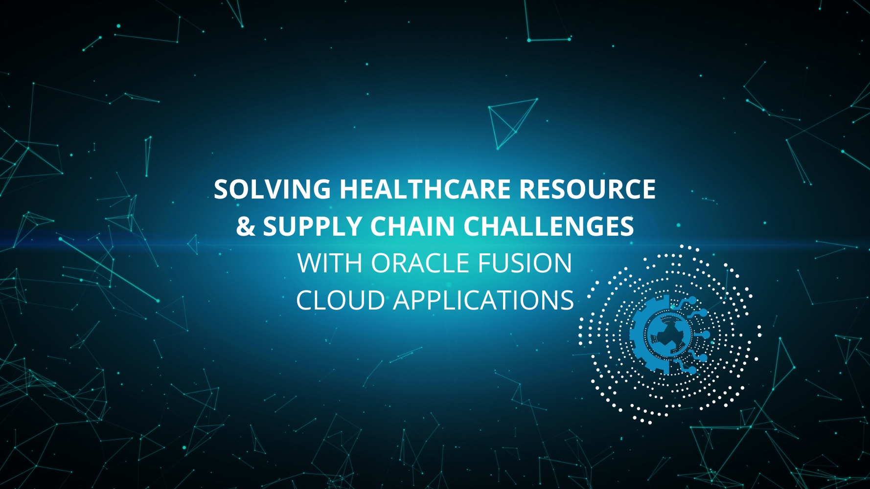 Solving Healthcare Resource & Supply Chain Challenges with Oracle Fusion Cloud Applications.jpg