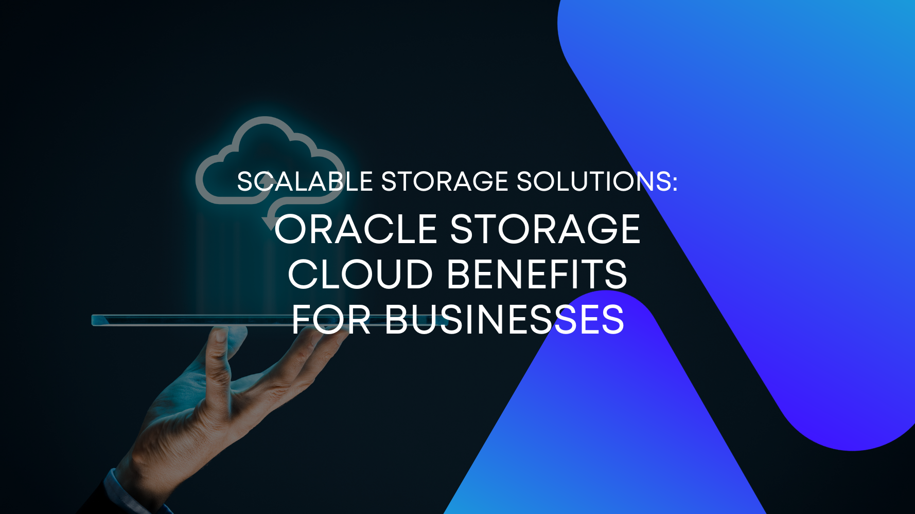 Scalable Storage Solutions_ Oracle Storage Cloud Benefits for Businesses.png