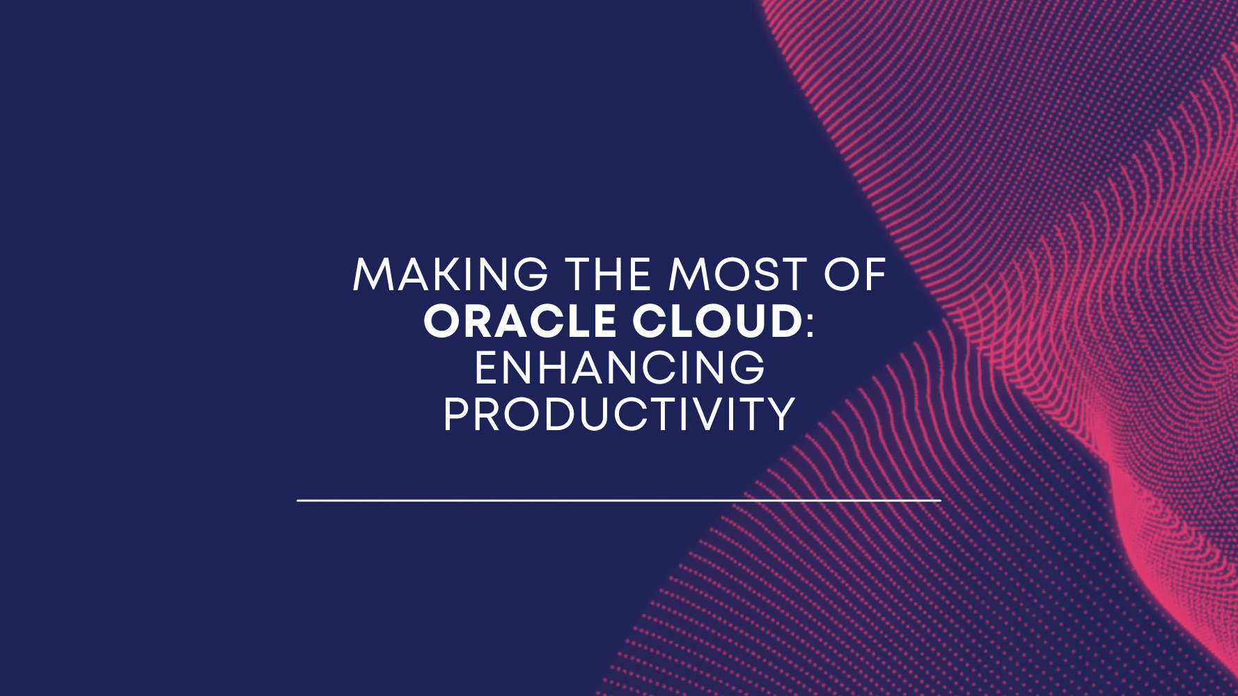 Making the most of Oracle Cloud_ Enhancing Productivity-Tangenz