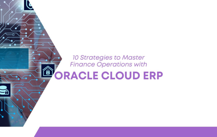 10 Strategies to Master Finance Operations with Oracle Cloud ERP.jpg