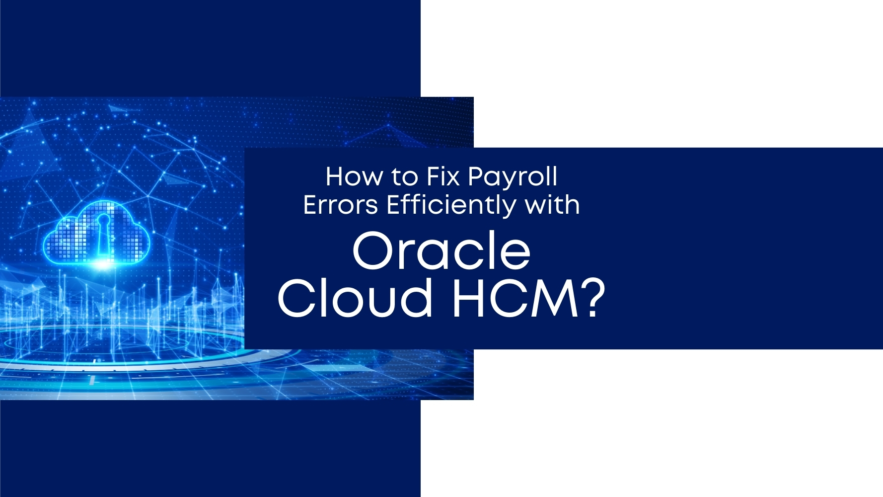 How to Fix Payroll Errors Efficiently with Oracle Cloud HCM_.jpg