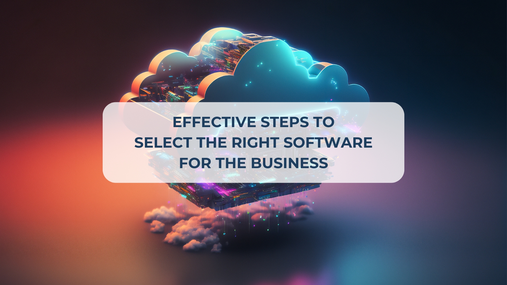 Effective Steps to Select the Right Software for the Business