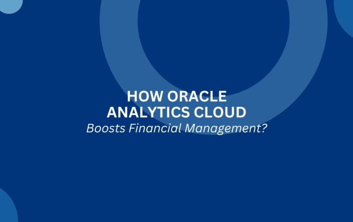 How Oracle Analytics Cloud Boosts Financial Management-Tangenz