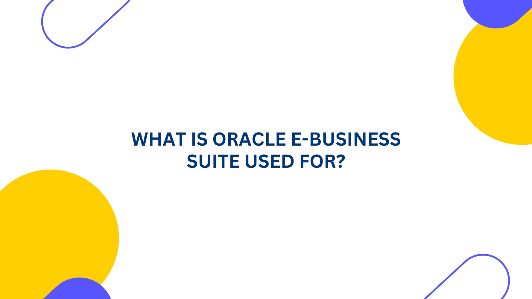 What is Oracle E-Business Suite Used For-tangenz