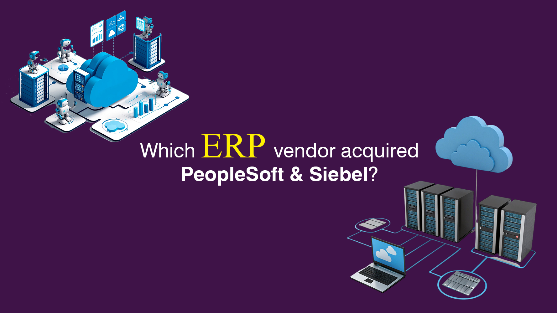 Which ERP vendor acquired Peoplesoft and Siebel-Tangenz